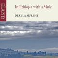 Cover Art for 9781780600680, In Ethiopia with a Mule by Dervla Murphy