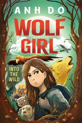 Cover Art for 9781760525095, Into the Wild: Wolf Girl 1 by Anh Do