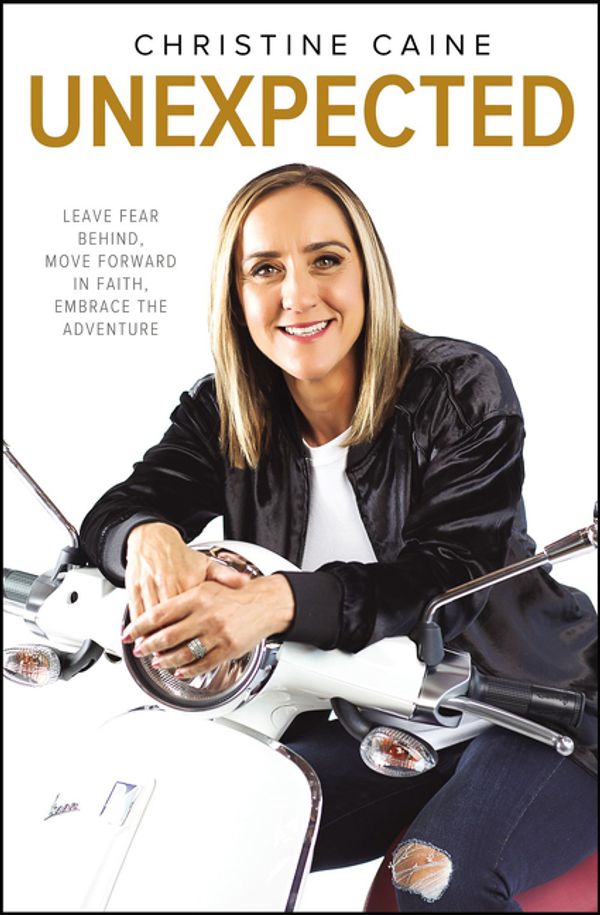 Cover Art for 9780310352327, UnexpectedLeave Fear Behind, Move Forward in Faith, Embra... by Christine Caine
