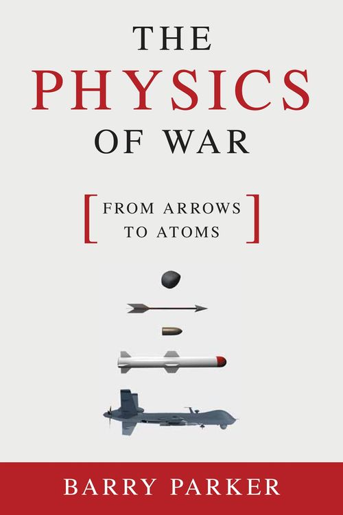 Cover Art for 9781616148034, The Physics Of War by Barry Parker