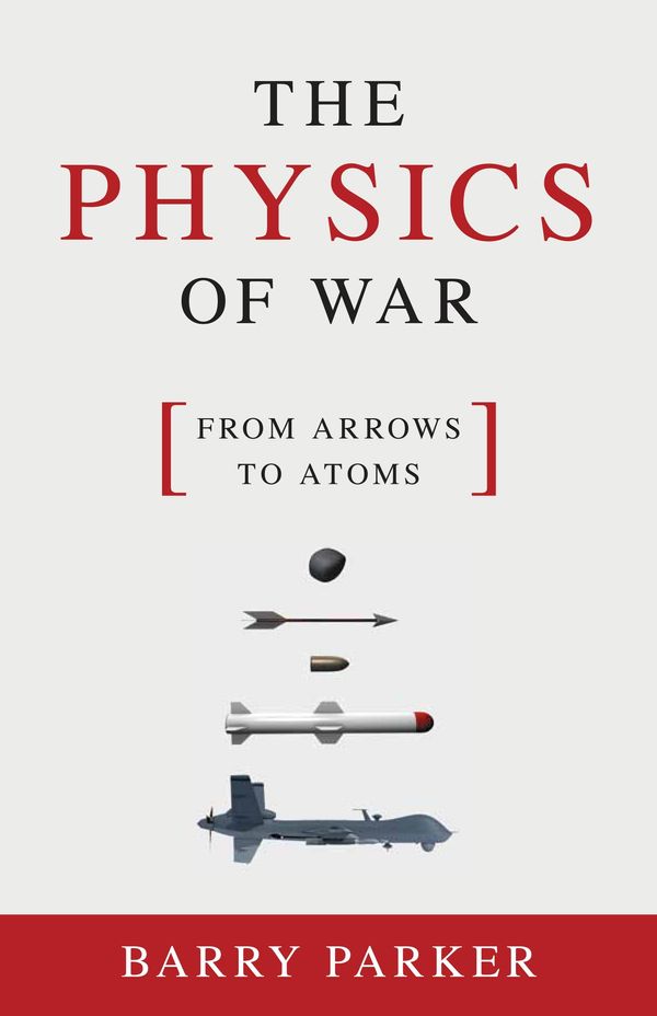 Cover Art for 9781616148034, The Physics Of War by Barry Parker