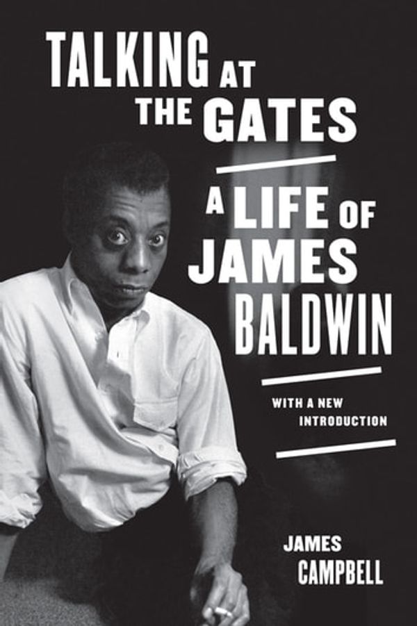 Cover Art for 9780520381698, Talking at the Gates: A Life of James Baldwin by James Campbell