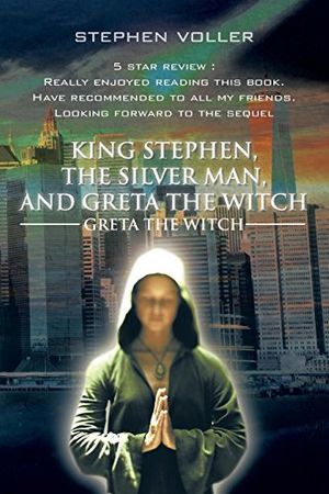 Cover Art for 9781504938259, King Stephen, the Silver Man, and Greta the Witch: Greta the Witch by Stephen Voller