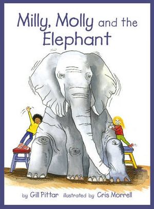 Cover Art for 9781877297465, Milly, Molly and the Elephant  by Cris Morrell, Gill Pittar