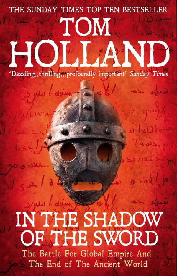 Cover Art for 9780748119516, In The Shadow Of The Sword: The Battle for Global Empire and the End of the Ancient World by Tom Holland