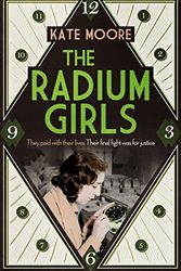 Cover Art for 9781471153877, The Radium Girls by Kate Moore