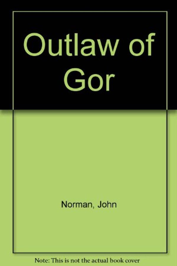 Cover Art for 9780283980862, Outlaw of Gor by John Norman