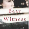 Cover Art for 9781940716756, Bear Witness by Melissa Clark