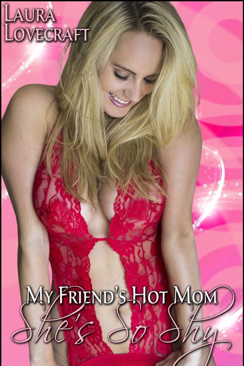 Cover Art for 9781310277931, My Friend's Hot Mom: She's So Shy by Laura Lovecraft