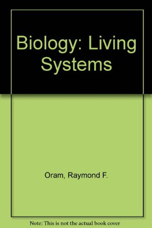 Cover Art for 9780675070225, Biology: Living Systems by Raymond F. Oram