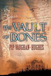 Cover Art for 9780752876351, Vault of Bones by Vaughan-Hughes, Pip