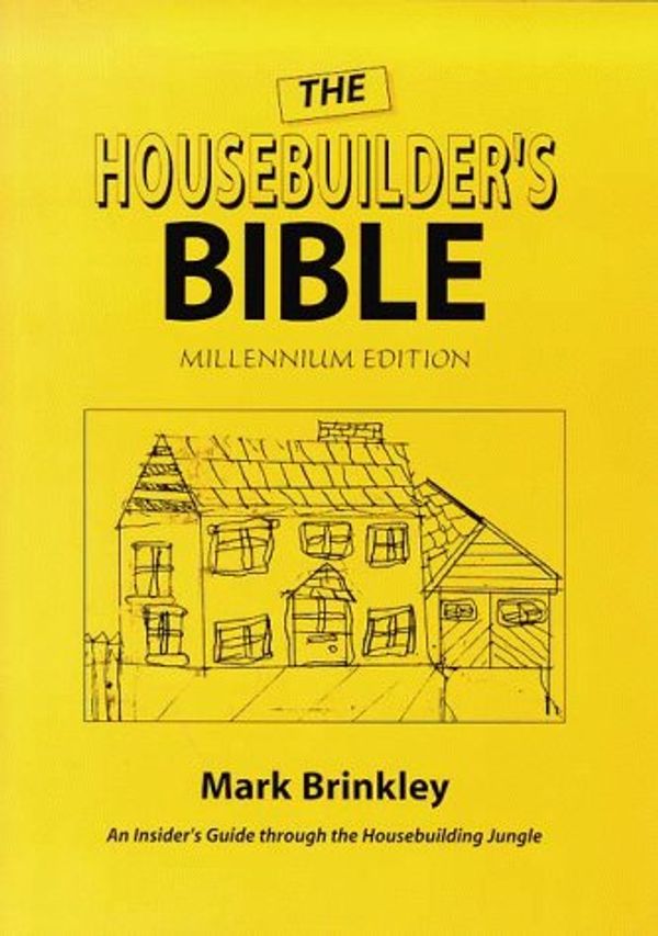 Cover Art for 9780952485230, The Housebuilder's Bible: Millennium Edition by Mark Brinkley