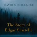 Cover Art for 9780007285471, The Story of Edgar Sawtelle by David Wroblewski