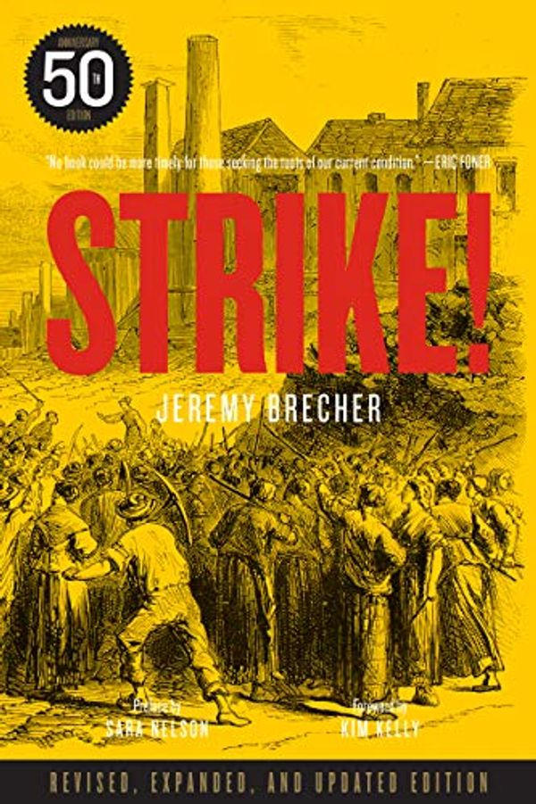 Cover Art for B086BRKJJB, Strike!: Fiftieth Anniversary Edition by Jeremy Brecher, Sara Nelson