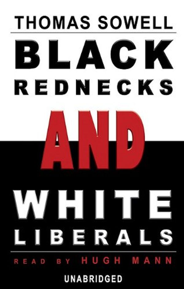 Cover Art for 9780786179220, Black Rednecks and White Liberals by Thomas Sowell