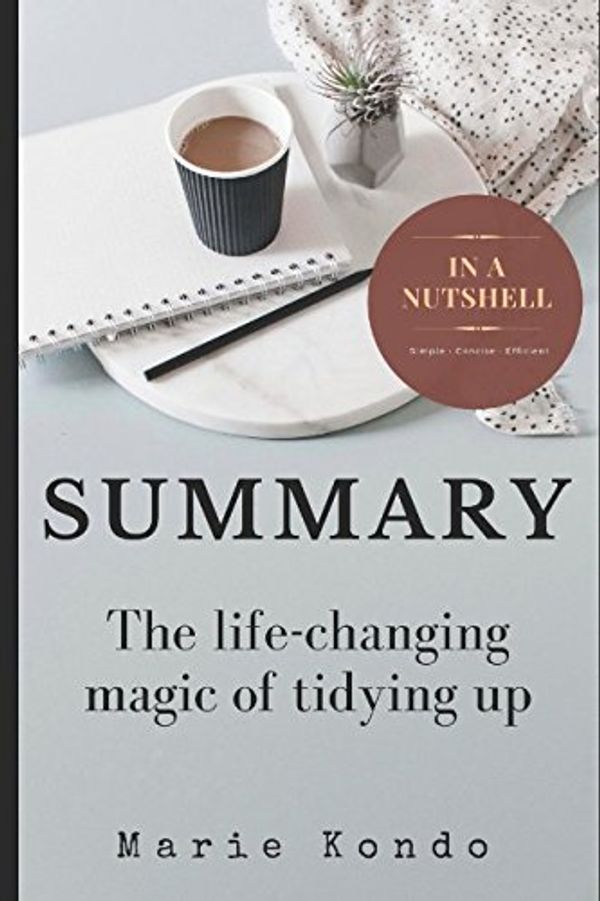 Cover Art for 9781521265055, Summary: The Life-Changing Magic of Tidying Up by Marie Kondo by In A Nutshell Publishing
