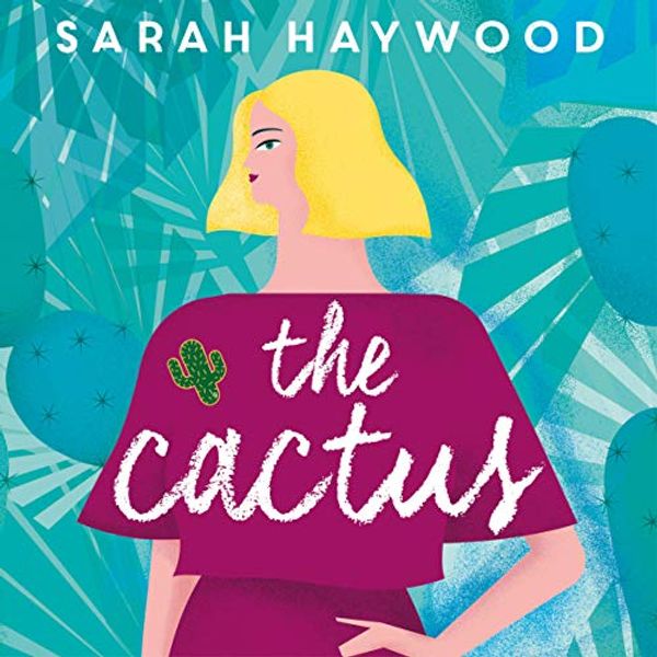 Cover Art for B074P9LQHJ, The Cactus by Sarah Haywood