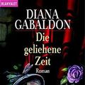 Cover Art for 9783442350247, Die Geliehene Zeit by Diana Gabaldon