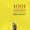 Cover Art for 9780226322742, A Thousand and One Afternoons in Chicago by Ben Hecht