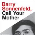 Cover Art for 9780316415613, Barry Sonnenfeld, Call Your Mother: Memoirs of a Neurotic Filmmaker by Barry Sonnenfeld