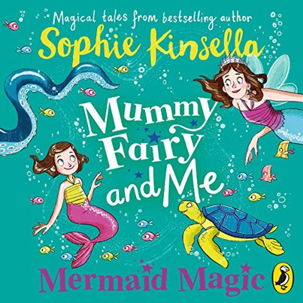 Cover Art for B07VWBRKVJ, Mummy Fairy and Me: Mermaid Magic by Sophie Kinsella, Marta Kissi