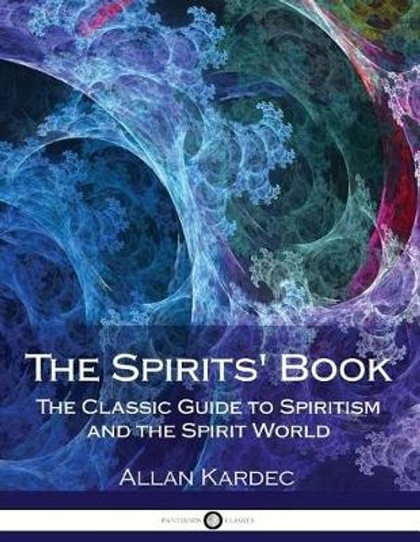 Cover Art for 9781976092602, The Spirits' Book: The Classic Guide to Spiritism and the Spirit World by Allan Kardec