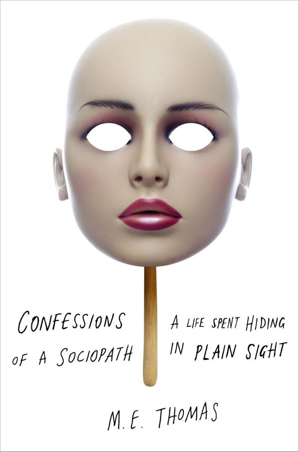 Cover Art for 9780283071898, Confessions of a Sociopath by M. E. Thomas