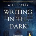 Cover Art for 9781474615709, Writing in the Dark: Bloomsbury, the Blitz and Horizon Magazine by Will Loxley