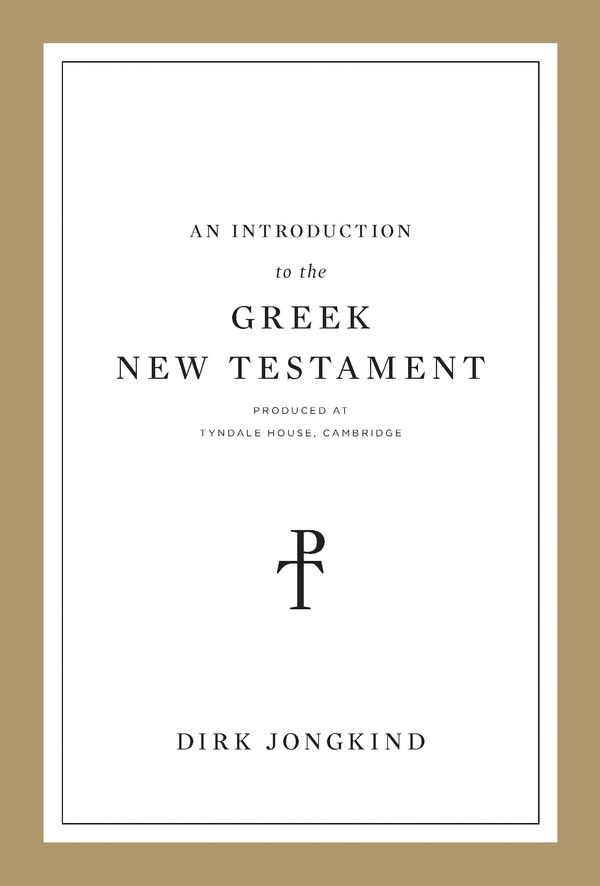 Cover Art for 9781433564093, An Introduction to the Greek New Testament: Produced at Tyndale House, Cambridge by Dirk Jongkind