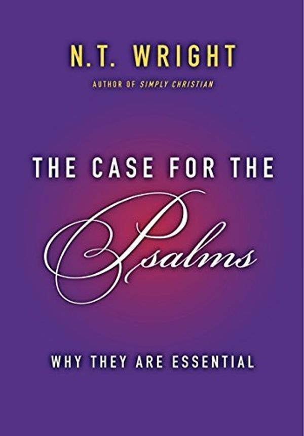 Cover Art for B01FIXIXSY, The Case for the Psalms: Why They Are Essential by N. T. Wright (2013-09-03) by N. T. Wright;