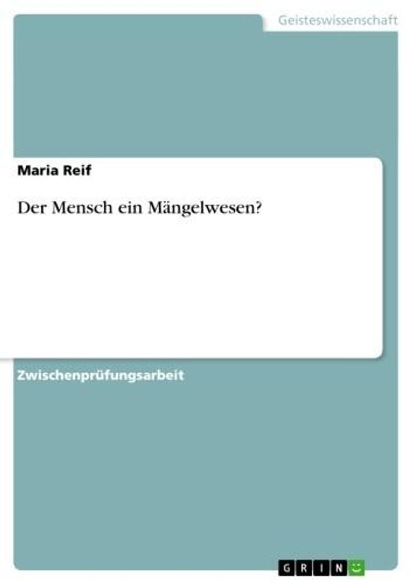 Cover Art for 9783638420822, Der Mensch ein Mängelwesen? by Maria Reif