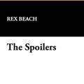 Cover Art for 9781434483898, The Spoilers by Rex Beach