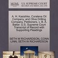 Cover Art for 9781270358848, A. H. Kasishke, Coralena Oil Company, and Olive Drilling Company, Petitioners, V. B. A. Baker. U.S. Supreme Court Transcript of Record with Supporting Pleadings by Seth W Richardson