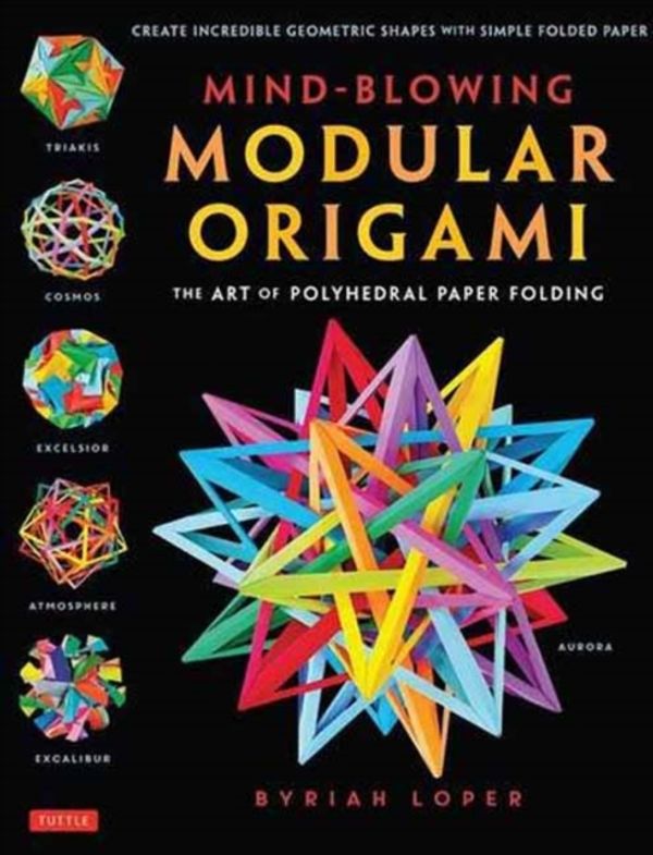 Cover Art for 9784805313091, Mind-Blowing Modular OrigamiThe Art of Polyhedral Paper Folding by Byriah Loper