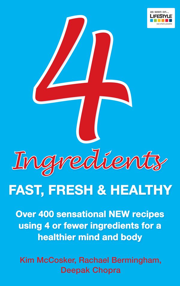 Cover Art for 9781401933715, 4 Ingredients: Fast, Fresh and Healthy by Kim McCosker