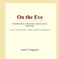 Cover Art for 9780546810509, On the Eve (Webster's Japanese Thesaurus Edition) by Icon Group International