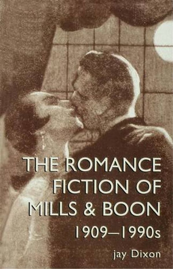 Cover Art for 9781857282672, The Romantic Fiction of Mills and Boon, 1909-90's by Jay Dixon