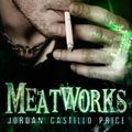 Cover Art for 9781935540670, Meatworks by Jordan Castillo Price