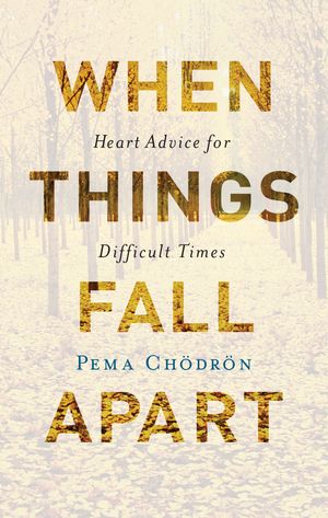 Cover Art for 9781611803891, When Things Fall ApartHeart Advice for Difficult Times by Pema Chodron