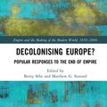 Cover Art for 9780429639371, Decolonising Europe?: Popular Responses to the End of Empire by Berny Sebe, Matthew G. Stanard