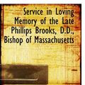 Cover Art for 9781103912865, Service in Loving Memory of the Late Phillips Brooks, D.D., Bishop of Massachusetts by Charles L. Thompson