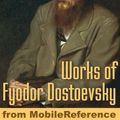 Cover Art for 9781605011448, Works Of Fyodor Dostoevsky: Crime And Punishment, The Idiot, The Brothers Karamazov, The Gambler, The Devils, The Adolescent & More (Mobi Collected Works) by Fyodor Dostoevsky