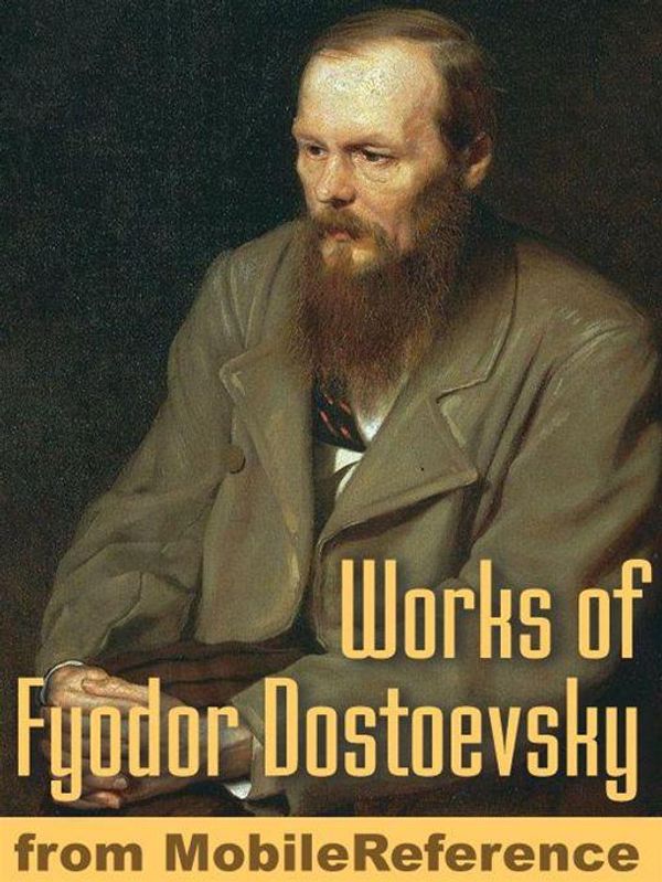 Cover Art for 9781605011448, Works Of Fyodor Dostoevsky: Crime And Punishment, The Idiot, The Brothers Karamazov, The Gambler, The Devils, The Adolescent & More (Mobi Collected Works) by Fyodor Dostoevsky