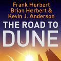 Cover Art for 9781848943360, The Road to Dune: New stories, unpublished extracts and the publication history of the Dune novels by Frank Herbert