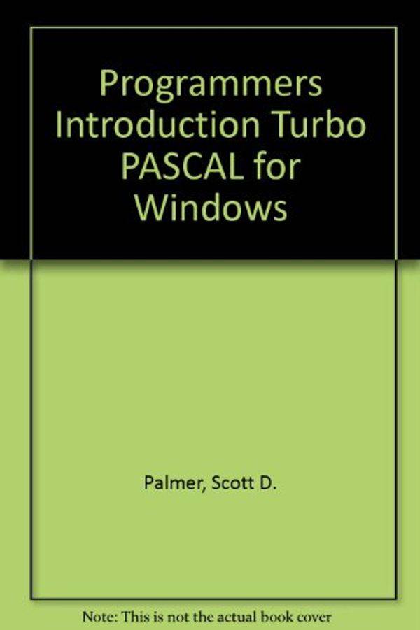 Cover Art for 9780782110227, Programmers Introduction Turbo PASCAL for Windows by Scott D. Palmer