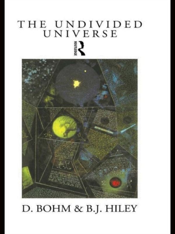 Cover Art for 9780415121859, The Undivided Universe by Basil J. Hiley, David Bohm