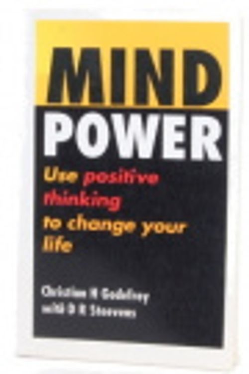 Cover Art for 9780749912680, Mind Power: Use Positive Thinking to Change Your Life by Christian Godefroy, D.r. Steevens