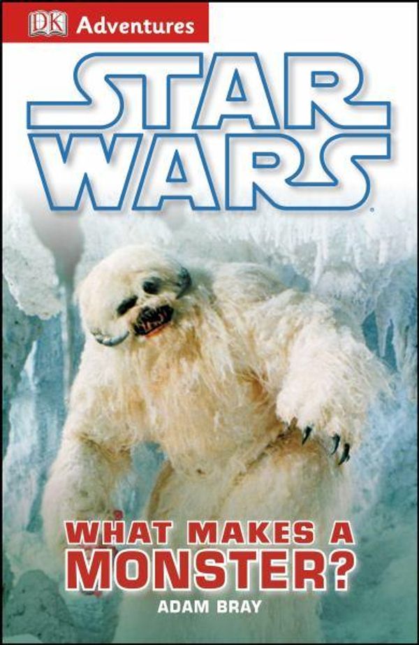 Cover Art for 9781465419910, DK Adventures: Star Wars: What Makes a Monster? by Bray, Adam