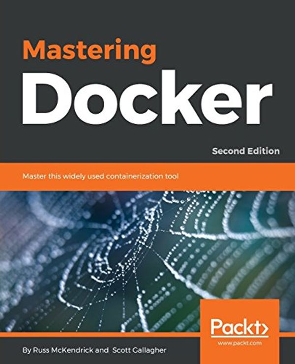 Cover Art for 9781787280243, Mastering Docker - Second Edition by Russ McKendrick