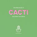 Cover Art for B06XTQ1B2G, The Little Book of Cacti and Other Succulents by Emma Sibley